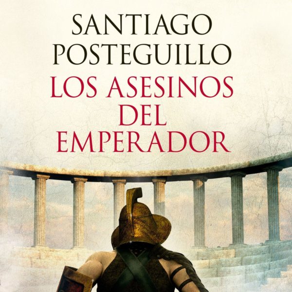 En este momento estás viendo Resumen de LOS ASESINOS DEL EMPERADOR DE SANTIAGO POSTEGUILLO