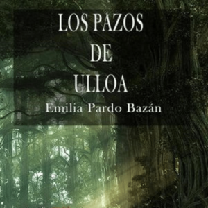 Lee más sobre el artículo Resumen de LOS PAZOS DE ULLOA (NOVELA) DE EMILIA PARDO BAZÁN