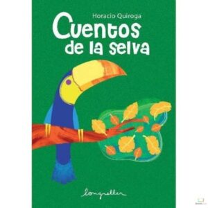 Resumen de CUENTOS DE LA SELVA (LIBRO) DE HORACIO QUIROGA